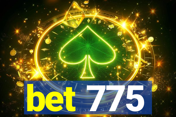 bet 775